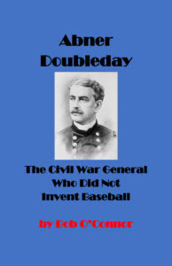 Abner Doubleday The Civil War General Who Did Not Invent Basebal