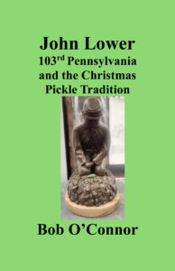 John Lower 103rd Pennsylvania and the Christmas Pickle Tradition