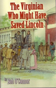 The Virginian Who Might Have Saved Lincoln