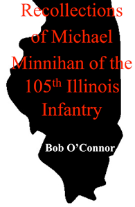 Recollections of Michael Minnihan of the 105th Illinois Infantry